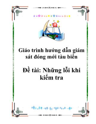 Giáo trình Hướng dẫn giám sát đóng mới tàu biển - Đề tài: Những lỗi khi kiểm tra
