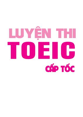 Giáo trình Luyện thi Toeic cấp tốc