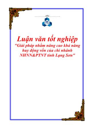 Luận văn Giải pháp nhằm nâng cao khả năng huy động vốn của chi nhánh Ngân hàng nông nghiệp và phát triển nông thôn tỉnh Lạng Sơn