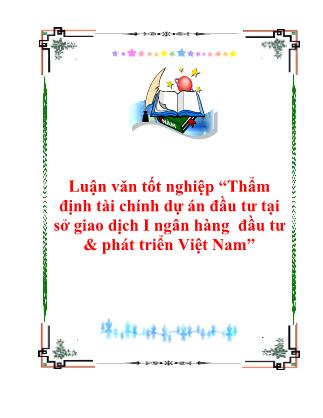 Luận văn Thẩm định tài chính dự án đầu tư tại sở giao dịch I Ngân hàng đầu tư và phát triển Việt Nam
