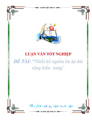 Luận văn Thiết kế nguồn ổn áp dải rộng kiểu xung