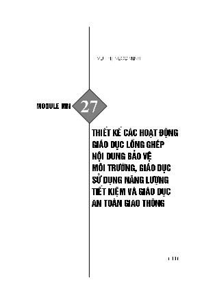 Module Mầm non 27: Thiết kế các hoạt động giáo dục lồng ghép nội dung bảo vệ môi trường, giáo dục sử dụng năng lượng tiết kiệm và giáo dục an toàn giao thông - Vũ Thị Ngọc Minh