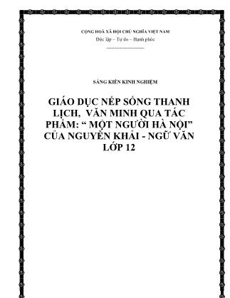 Sáng kiến kinh nghiệm Giáo dục nếp sống thanh lịch, văn minh qua tác phẩm “Một người Hà Nội” của Nguyễn Khải - Ngữ văn Lớp 12