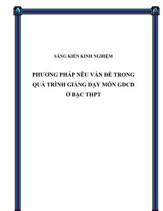 Sáng kiến kinh nghiệm Phương pháp nêu vấn đề trong quá trình giảng dạy môn Giáo dục công dân ở bậc THPT
