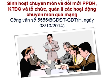 Sinh hoạt chuyên môn về đổi mới phương pháp dạy học, kiến thức đánh giá và tổ chức, quản lí các hoạt động chuyên môn qua mạng