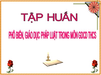 Tập huấn phổ biến, giáo dục pháp luật trong môn Giáo dục công dân Trung học Cơ sở