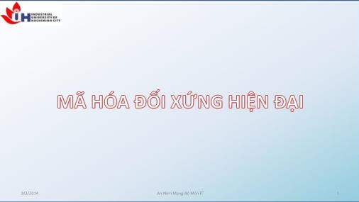 Bài giảng An ninh mạng - Chương 4: Mã hóa đối xứng hiện đại