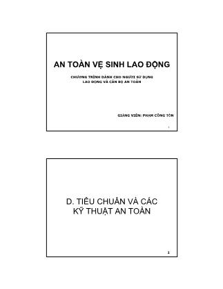 Bài giảng An toàn vệ sinh lao động - Phần D: Tiêu chuẩn và các kỹ thuật an toàn - Phạm Công Tồn