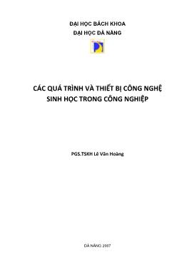 Bài giảng Các quá trình và thiết bị công nghệ sinh học trong công nghiệp - Chương 1: Cơ sở lý thuyết về kỹ thuật vi sinh vật