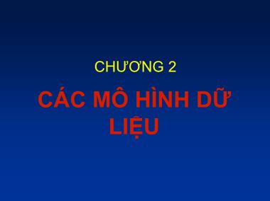 Bài giảng Cơ sở dữ liệu - Chương 2: Các mô hình dữ liệu - Lê Thị Lan