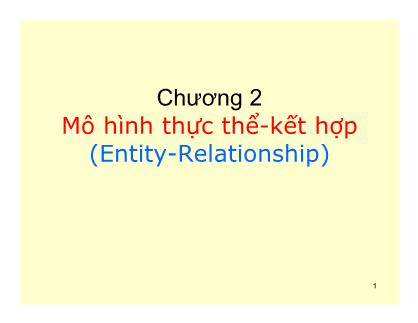 Bài giảng Cơ sở dữ liệu - Chương 2: Mô hình Thực thể - Kết hợp (Entity - Relationship) - Trần Đắc Phi Hùng