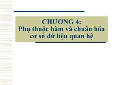 Bài giảng Cơ sở dữ liệu - Chương 4: Phụ thuộc hàm và chuẩn hóa cơ sở dữ liệu quan hệ - Lê Thị Lan