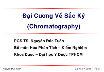Bài giảng Đại cương về sắc ký - Nguyễn Đức Tuấn