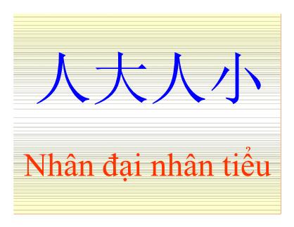 Bài giảng Hán tự - Bài 3: Nhân đại - Nhân tiểu