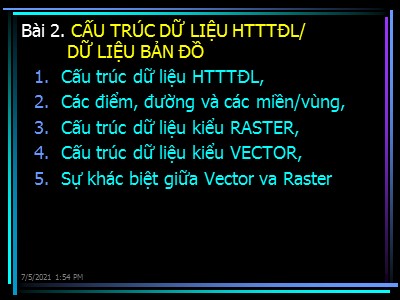Bài giảng Hệ thống thông tin địa lý (GIS) trong lâm nghiệp - Bài 2: Cấu trúc dữ liệu hệ thống thông tin địa lý/ Dữ liệu bản đồ