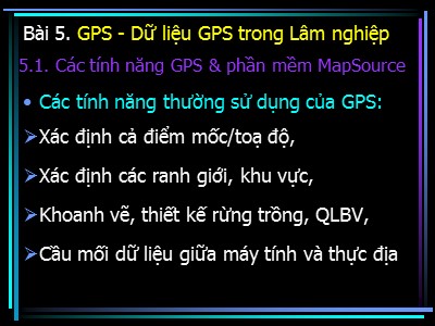 Bài giảng Hệ thống thông tin địa lý (GIS) trong lâm nghiệp - Bài 5: GPS - Dữ liệu GPS trong Lâm nghiệp