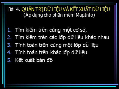 Bài giảng Hệ thống thông tin địa lý (GIS) trong lâm nghiệp - Bài 4: Quản trị dữ liệu và kết xuất dữ liệu