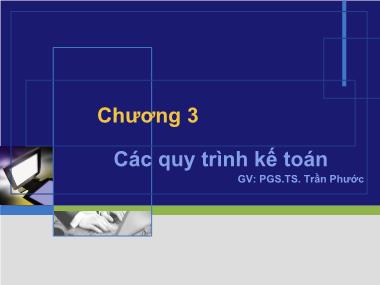 Bài giảng Hệ thống thông tin kế toán - Chương 3: Các quy trình kế toán