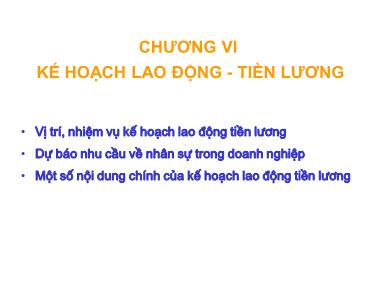 Bài giảng Kế hoạch doanh nghiệp - Chương VI: Kế hoạch lao động - Tiền lương