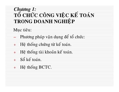Bài giảng Kế toán doanh nghiệp - Chương 1: Tổ chức công việc kế toán trong doanh nghiệp