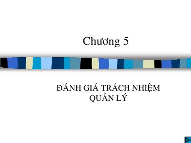 Bài giảng Kế toán quản trị - Chương 5: Đánh giá trách nhiệm quản lý (Mới nhất)