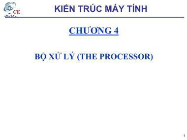 Bài giảng Kiến trúc máy tính - Chương 4: Bộ xử lý (The Processor) (Phần 1)