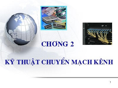 Bài giảng Kỹ thuật chuyển mạch - Chương 2: Kỹ thuật chuyển mạch kênh