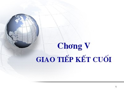 Bài giảng Kỹ thuật chuyển mạch - Chương 5: Giao tiếp kết cuối