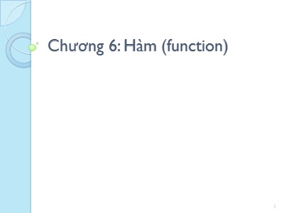 Bài giảng Kỹ thuật lập trình - Chương 6: Hàm (Function)