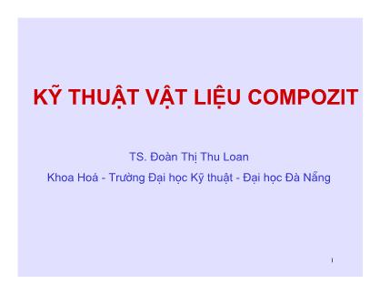 Bài giảng Kỹ thuật vật liệu Compozit -  Đoàn Thị Thu Loan