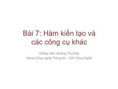 Bài giảng Lập trình nâng cao - Bài 7: Hàm kiến tạo và các công cụ khác - Hoàng Thị Điệp