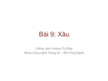 Bài giảng Lập trình nâng cao - Bài 9: Xâu - Hoàng Thị Điệp
