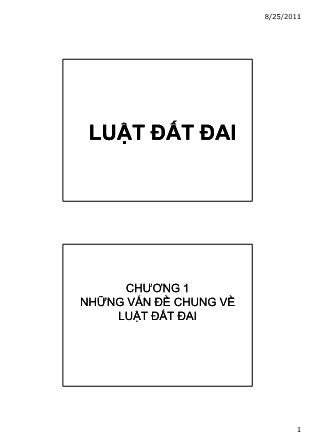 Bài giảng môn Luật đất đai - Chương 1: Những vấn đề chung về luật đất đai
