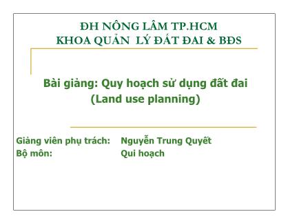 Bài giảng môn Quy hoạch sử dụng đất đai - Nguyễn Trung Quyết