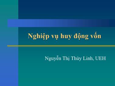 Bài giảng Nghiệp vụ ngân hàng thương mại - Chương 2: Nghiệp vụ huy động vốn - Nguyễn Thị Thùy Linh