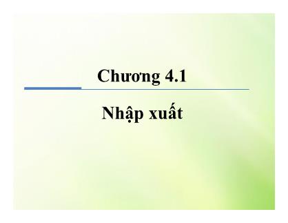 Bài giảng Ngôn ngữ lập trình Java - Chương 4.1: Nhập xuất