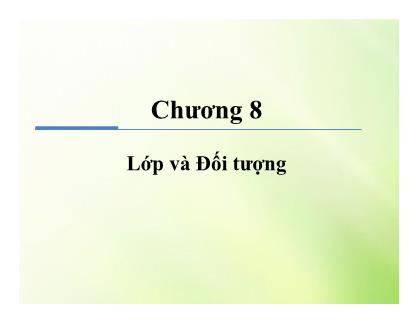 Bài giảng Ngôn ngữ lập trình Java - Chương 8: Lớp và Đối tượng