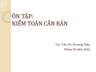 Bài giảng Ôn tập Kiểm toán căn bản - Trần Thị Phương Thảo