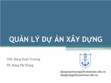 Bài giảng Quản lý dự án xây dựng - Chương 5: Các kĩ thuật quản lý dự án xây dựng trong giai đoạn thi công (Phần 2) - Đặng Xuân Trường