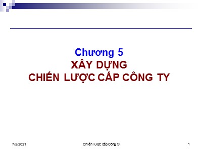 Bài giảng Quản trị chiến lược - Chương 5: Xây dựng chiến lược cấp công ty - Trương Quang Dũng