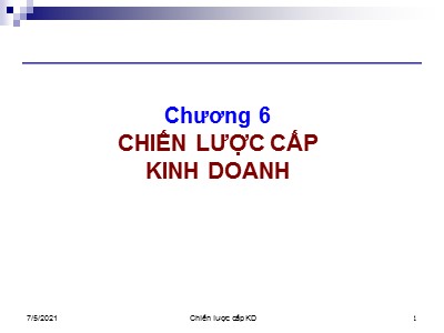 Bài giảng Quản trị chiến lược - Chương 6: Chiến lược cấp kinh doanh - Trương Quang Dũng