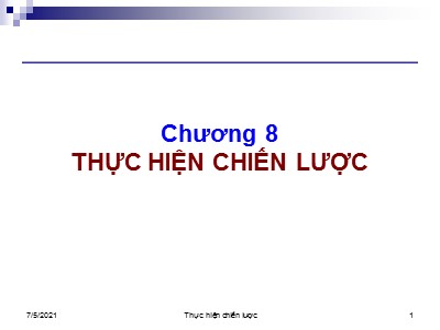 Bài giảng Quản trị chiến lược - Chương 8: Thực hiện chiến lược - Trương Quang Dũng