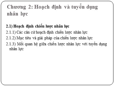 Bài giảng Quản trị nguồn nhân lực - Chương 2: Hoạch định và tuyển dụng nhân lực