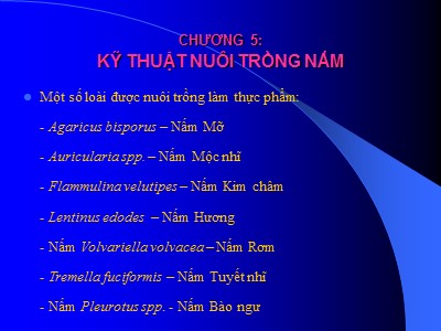 Bài giảng Sinh học và kỹ thuật trồng nấm - Chương 5: Kỹ thuật nuôi trồng nấm - Lê Viết Ngọc