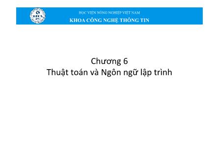 Bài giảng Tin học đại cương - Chương 6: Thuật toán và ngôn ngữ lập trình