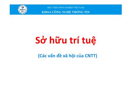 Bài giảng Tin học đại cương - Chương 7: Sở hữu trí tuệ
