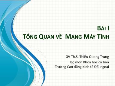 Bài giảng Tin học văn phòng - Bài 1: Tổng quan về mạng máy tính - Thiều Quang Trung