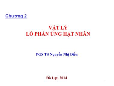 Bài giảng Vật lý hạt nhân - Chương 2: Vật lý lò phản ứng hạt nhân - Nguyễn Nhị Điền