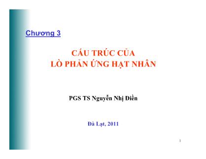 Bài giảng Vật lý hạt nhân - Chương 3: Cấu trúc của lò phản ứng hạt nhân - Nguyễn Nhị Điền