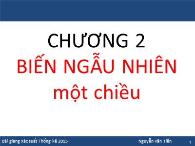 Bài giảng Xác suất thống kê - Chương 2: Biến ngẫu nhiên một chiều - Nguyễn Văn Tiến